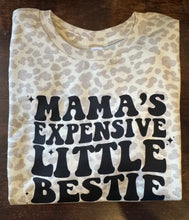 Load image into Gallery viewer, Mama&#39;s Expensive Little Bestie Tee
