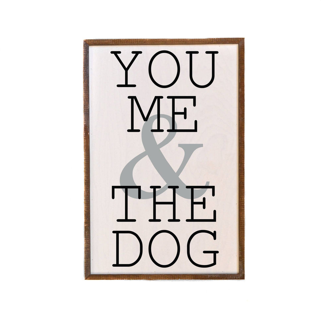 You, Me, & The Dog 12x18 Sign