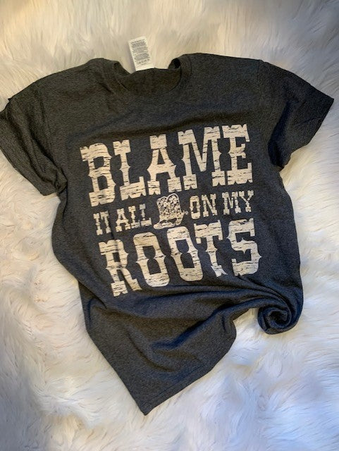 Blame it all on my Roots Adult Tee